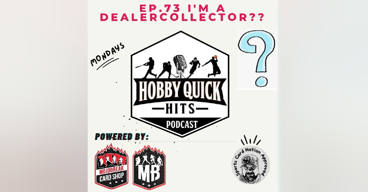 Hobby Quick Hits Ep.73 I'm a Dealecollector??