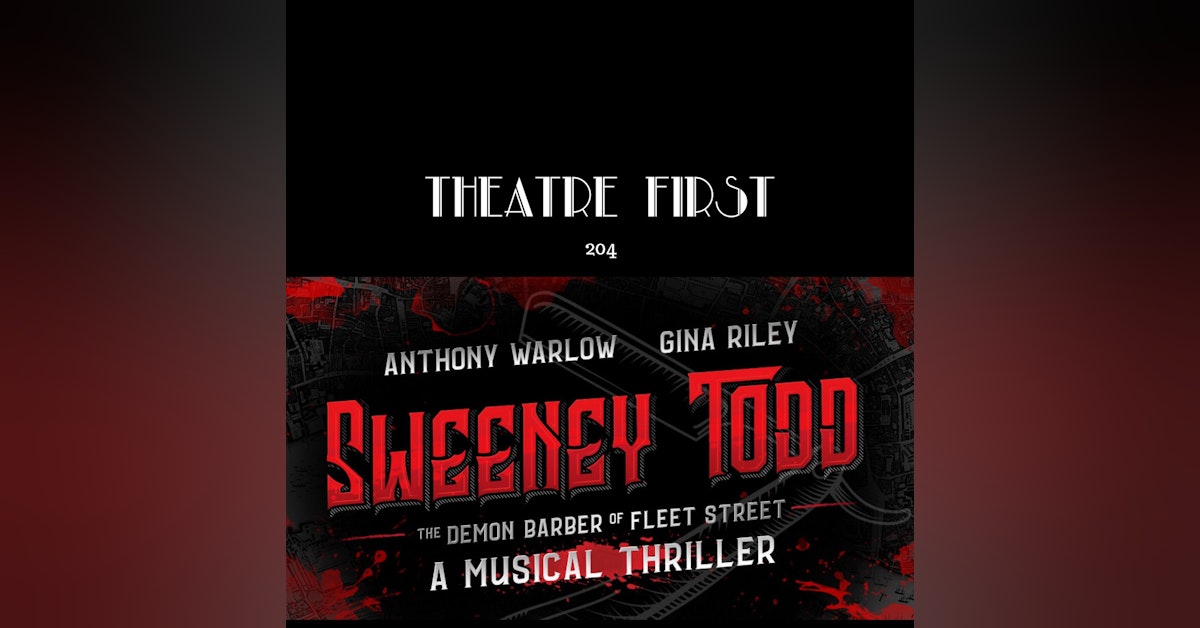 204: Sweeney Todd, The Demon Barber of Fleet Street (40th Anniversary Production)