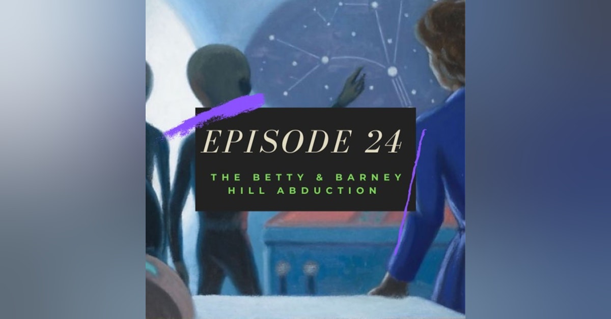 Ep. 24: The Betty & Barney Hill Abduction