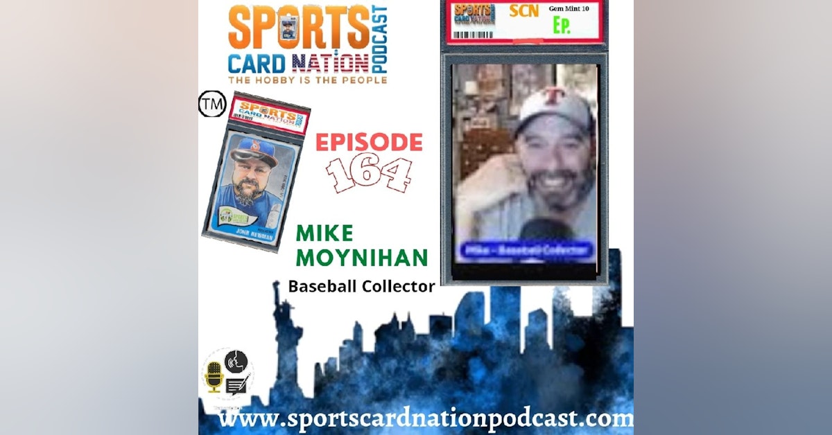 Ep.164 w/Mike Moynihan/Baseball Collector