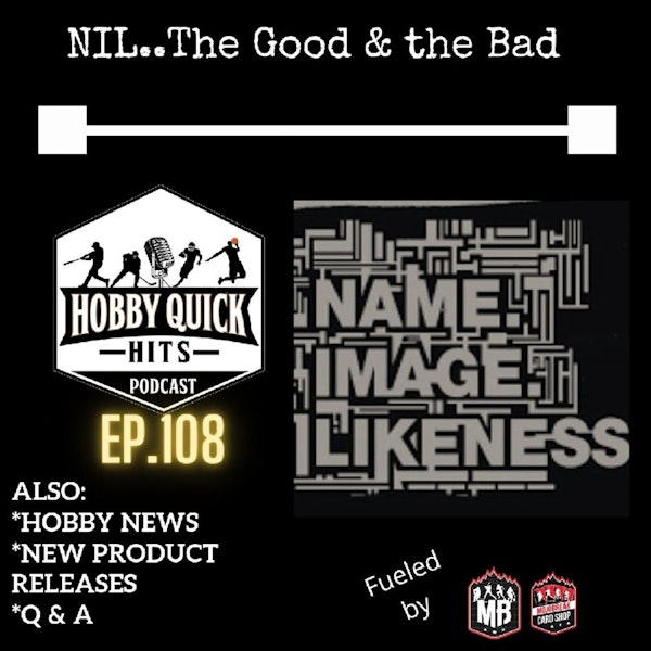 Hobby Quick Hits Ep.108 NIL..The Good & the Bad