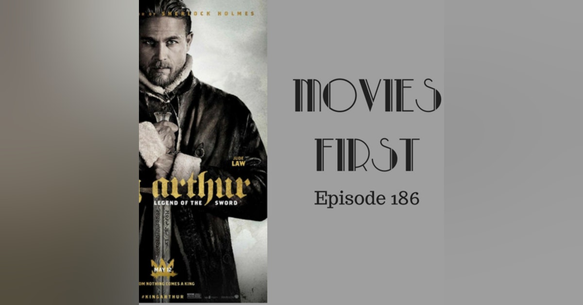 188: King Arthur: Legend of theSword - Movies First with Alex First Episode 186