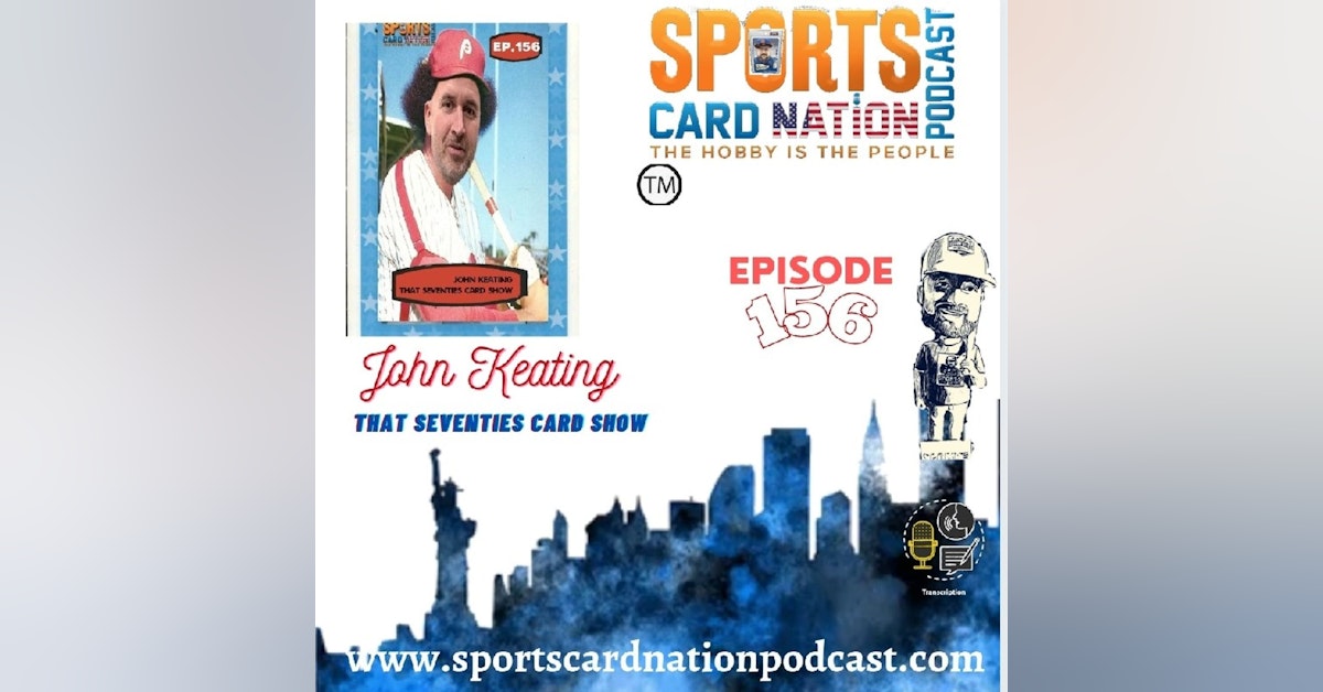 Ep.156 w/John Keating-That Seventies Card Show