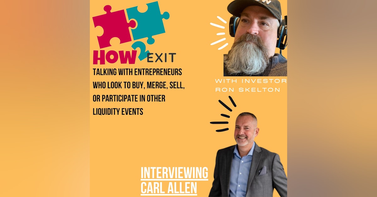 How2Exit: Mentor Mini Series Episode 3: Carl Allen - M&A Expert with Over $47 billion in deals.