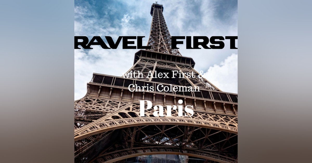 20: Travel First with Alex First & Chris Coleman Episode 19 - Paris, France