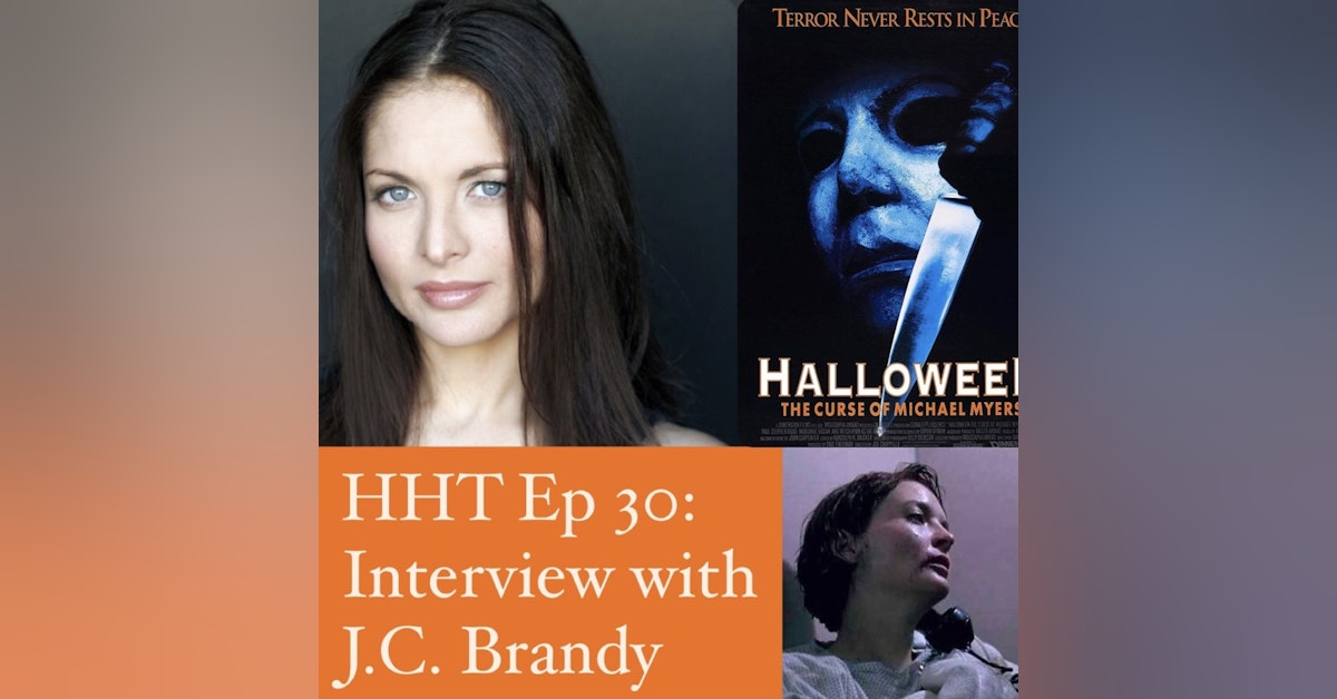 Ep 30: Interview w/J.C. Brandy from "Halloween: The Curse of Michael Myers"