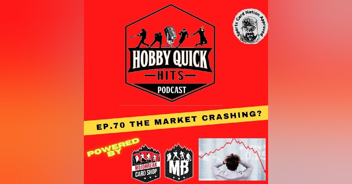 Hobby Quick Hits Ep.70 The Market Crashing?