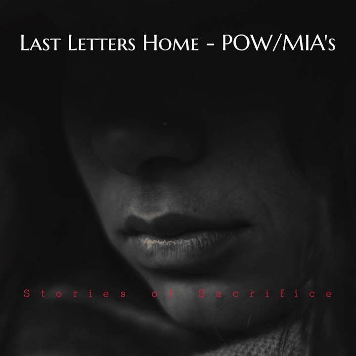 Stories of Sacrifice - POW/MIAs - Last Letters Home EP13