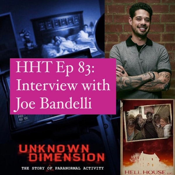 Ep 83: Interview w/Joe Bandelli, "Unknown Dimension" Writer/Director & "Hell House LLC" Producer Image