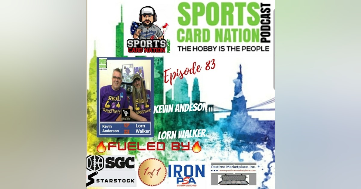 Ep.83 Kevin Anderson/Lorn Walker from The Sports Card Talk Show
