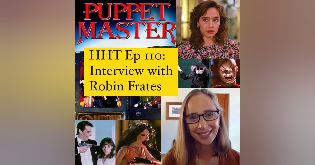 Ep 110: Interview w/Robin Frates from "Puppet Master"