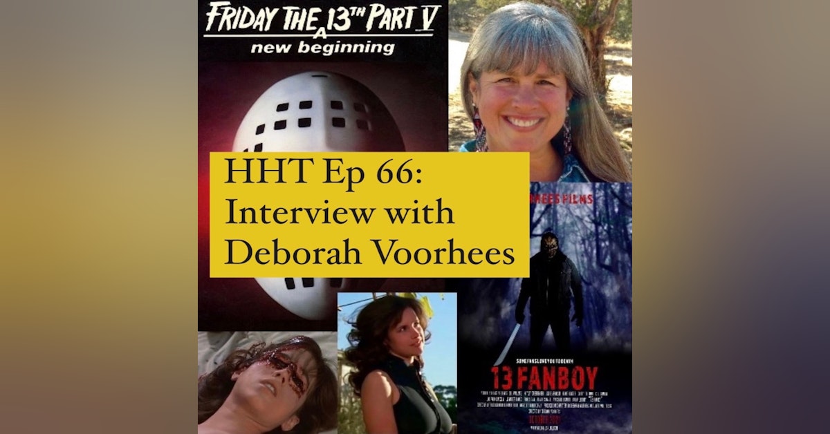 Ep 66: Interview w/Deborah Voorhees from "F13: A New Beginning" & "13 Fanboy"