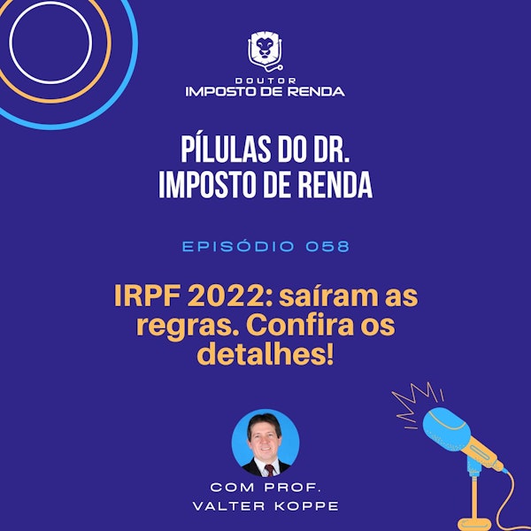 PDIR #058 – IRPF 2022: saíram as regras. Confira os detalhes!