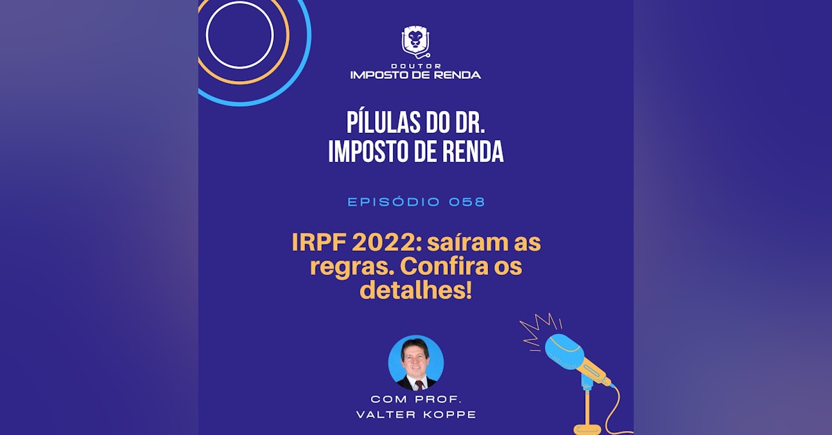 PDIR #058 – IRPF 2022: saíram as regras. Confira os detalhes!