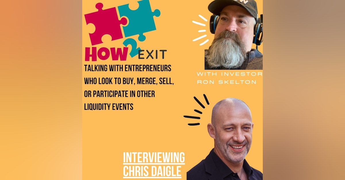 How2Exit Episode 16: Chris Daigle - With over 20 years of experience in  business development.