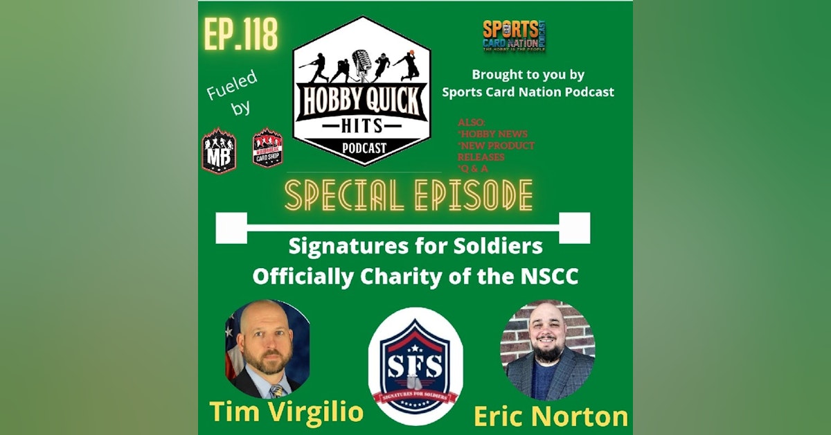 Hobby Quick Hits Ep.118 Tim Virgilio/Eric Norton of Signatures for Soldiers