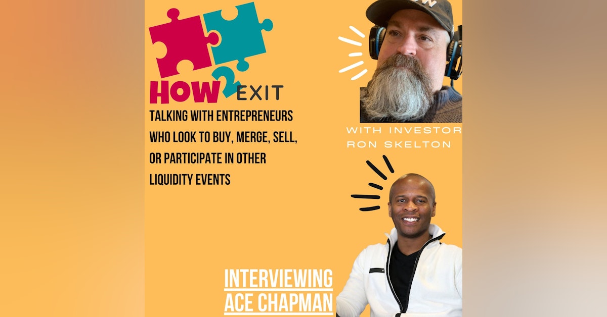 How2Exit: Mentor Mini Series Episode 6: Ace Chapman - been acquiring businesses for over 20 years.