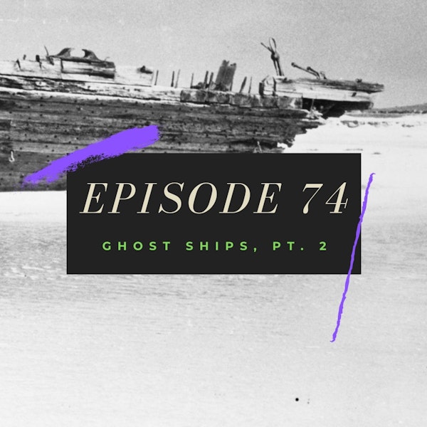 Ep. 74: Ghost Ships, Pt. 2 Image