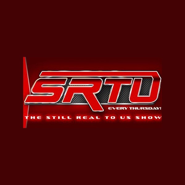 The Still Real to Us Show: Episode #630 – 3/10/22