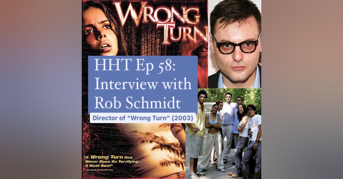 Ep 58: Interview w/Rob Schmidt, Director of "Wrong Turn" (2003)