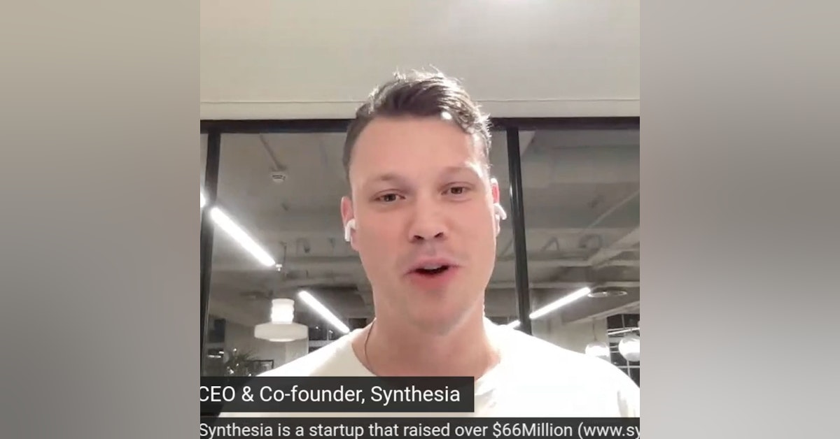 Victor Riparbelli, Co Founder Synthesia, raised over 66Million AI video positive side of deep fakes