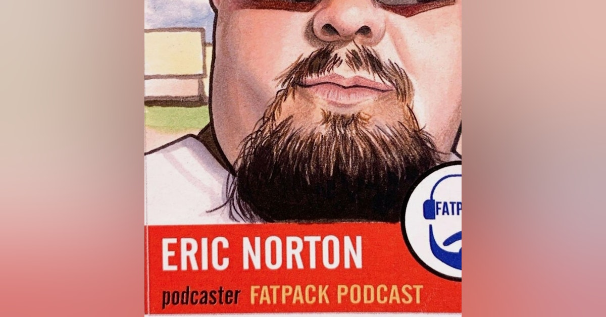Ep.11 w/Eric Norton(Beckett Fat Packs), Super Bowl Preview