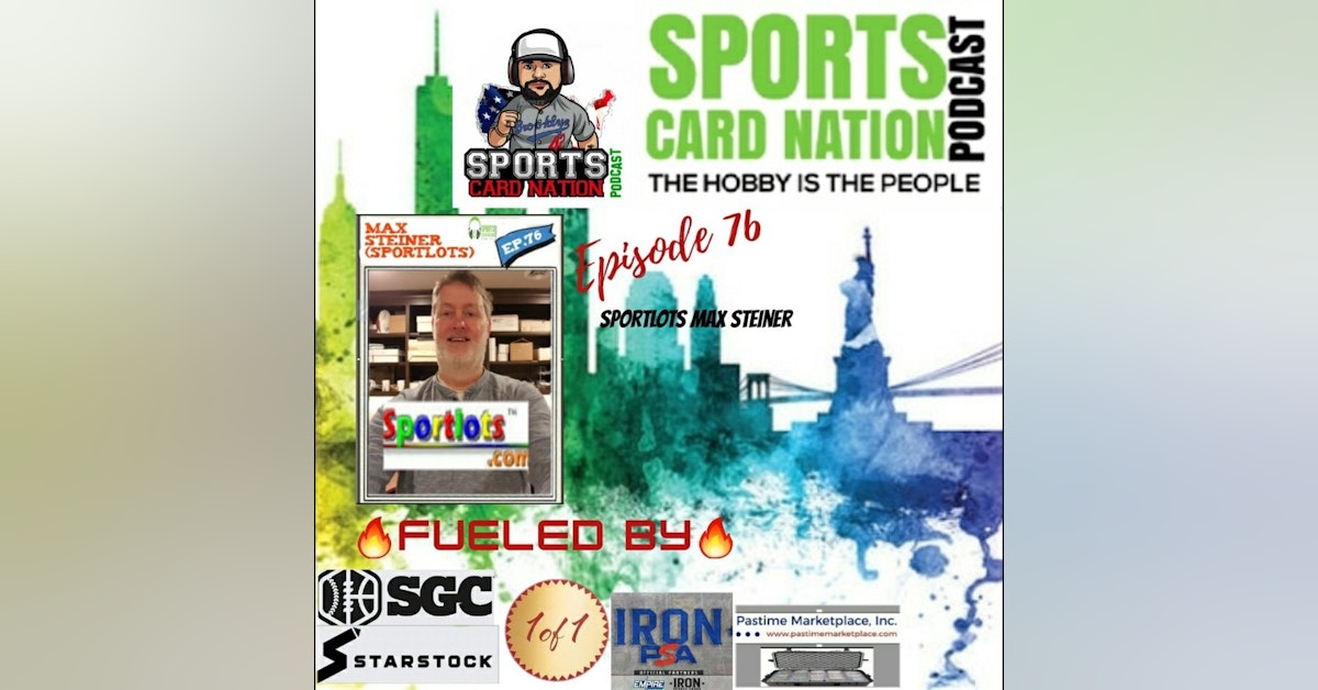 Ep.76 w/Max Steiner of Sportlots-New features coming