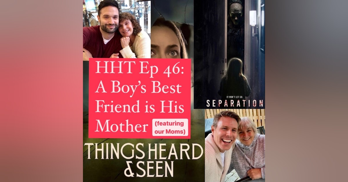 Ep 46: A Boy's Best Friend is His Mother (featuring our Moms)