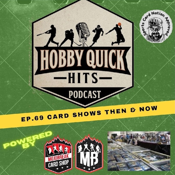 Hobby Quick Hits Ep.69 Card Shows Then & Now