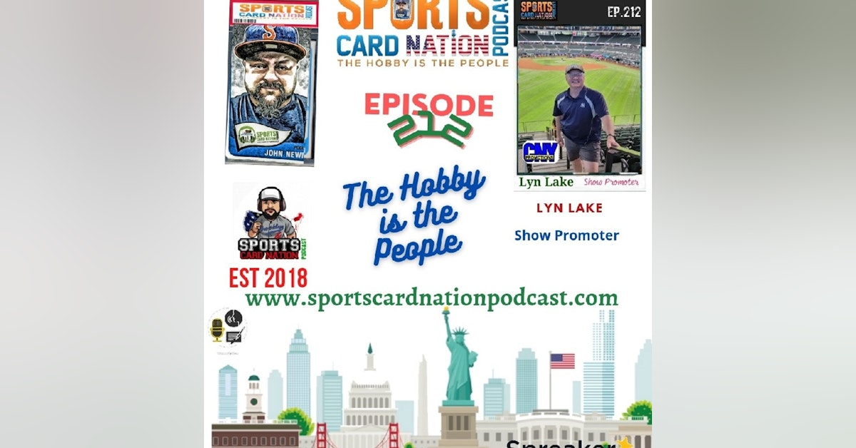 Ep.212 w/Lyn Lake-Show Promoter "Putting on a card show"