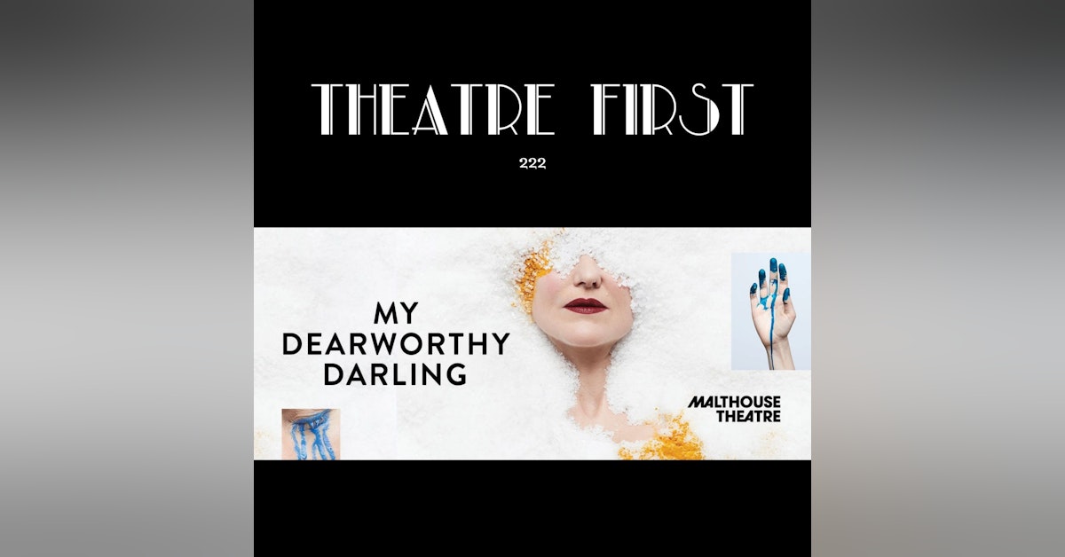 222. My Dearworthy Darling (The Malthouse Theatre, Melbourne, Australia) (review)