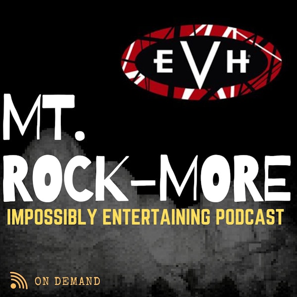 MT. ROCKMORE | Season 3 | Episode #302 Eddie Van Halen "Axeman"