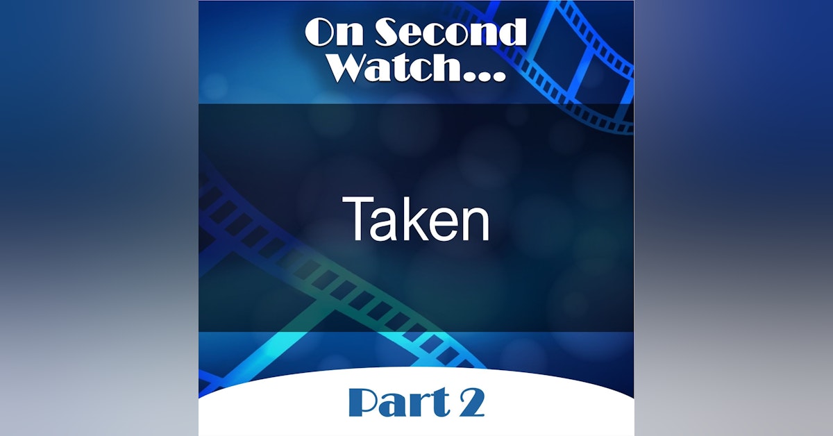 Taken (2008) - Part 2, Rewatch Review