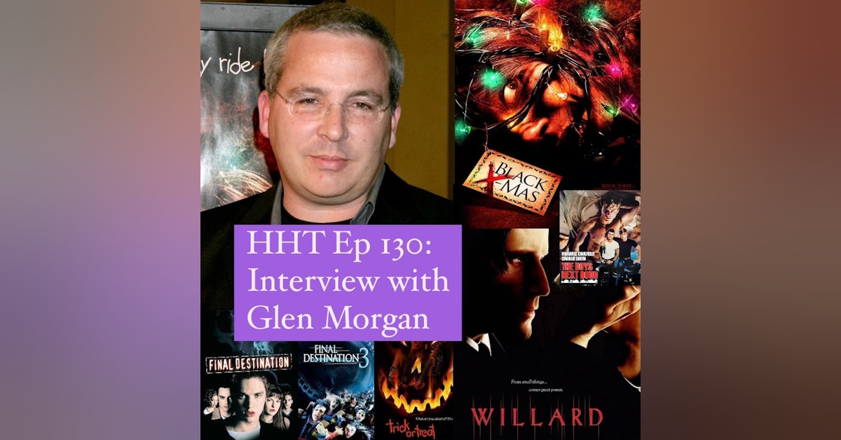 Ep 130: Interview w/Glen Morgan, Writer/Director of 
