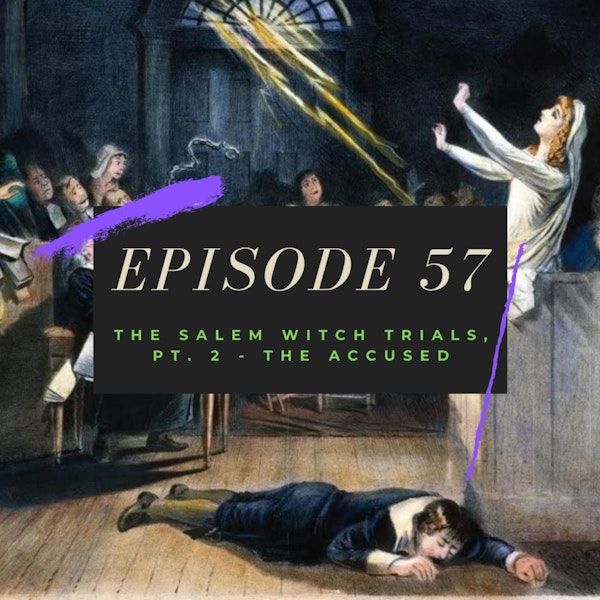 Ep. 57: The Salem Witch Trials, Pt. 2 - The Accused Image