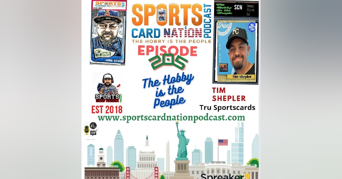 Ep.205 w/ Tim Shepler/ Big Shep of True Sportscards
