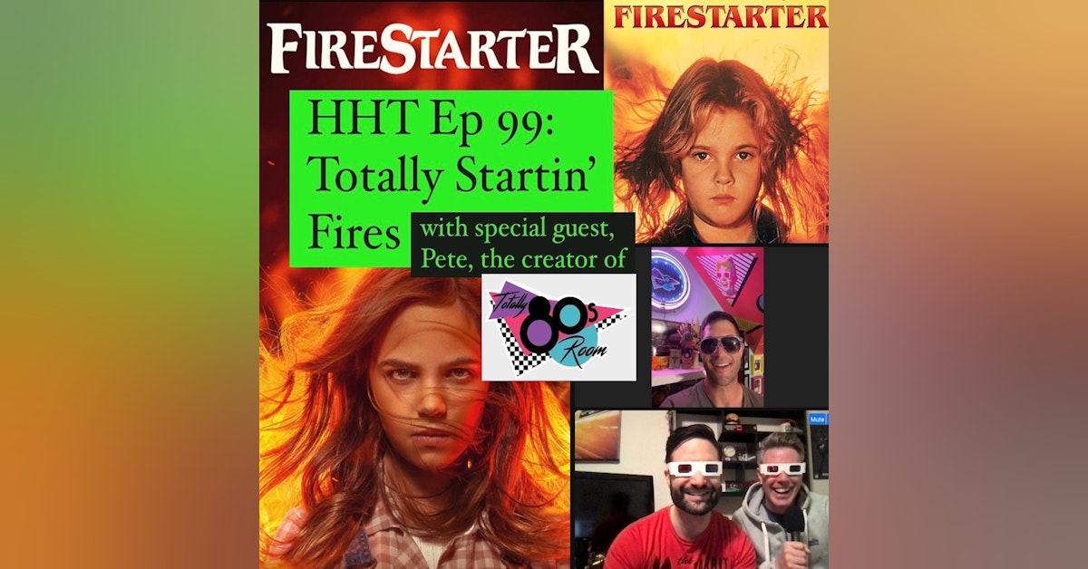 Ep 99: Totally Startin' Fires