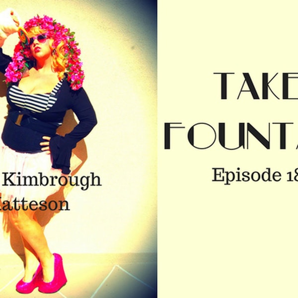 19: Comedian + - Kara Kimbrough Matteson - Take Fountain with Ella James Episode 18