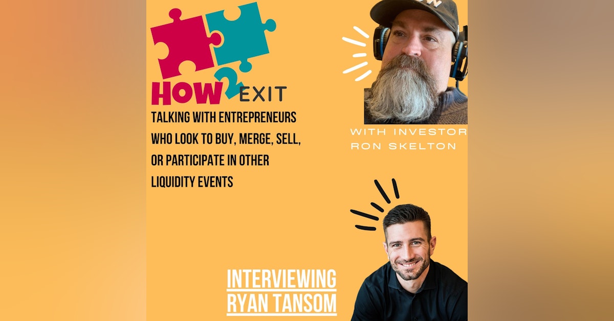 How2Exit Episode 77: Ryan Tansom - Entrepreneur, Speaker, Podcaster and Educator.