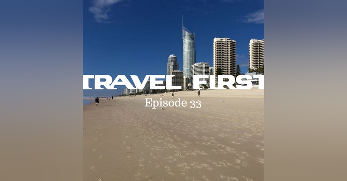 34: Four Days on The Gold Coast, Australia - Travel First with Alex First & Chris Coleman Episode 33