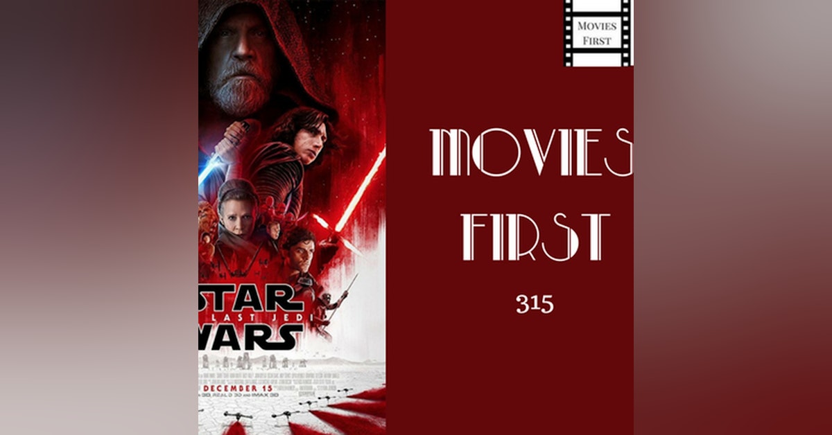 315: Star Wars: Episode VIII - The Last Jedi - Movies First with Alex First