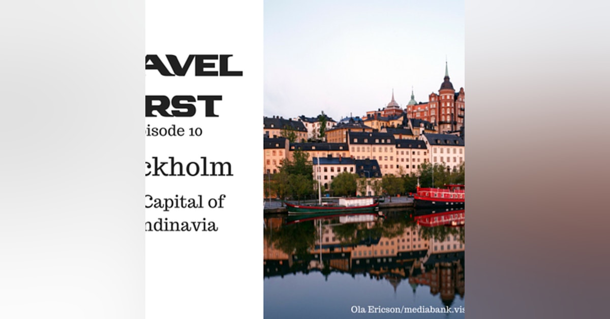 11: Travel First with Alex First & Chris Coleman - Episode 10 - Stockholm, The Capital of Scandinavia