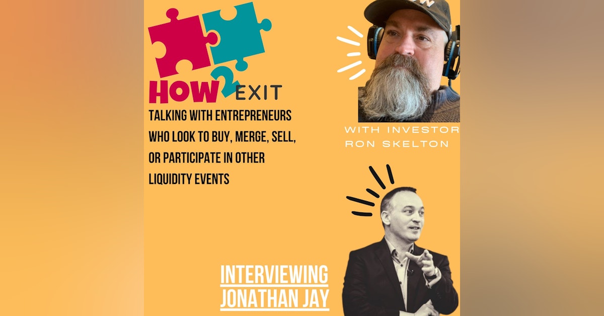 How2Exit Episode 80: Jonathan Jay - CEO of Dealmakers Academy and Serial Acquisitions Entrepreneur.
