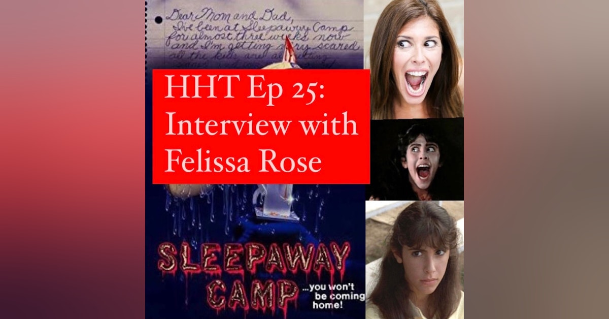 Ep 25: Interview w/Felissa Rose from "Sleepaway Camp"