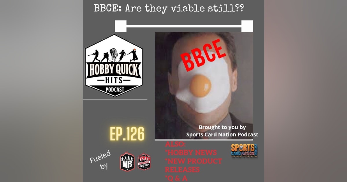 Hobby Quick Hits Ep.126 Is BBCE still viable??
