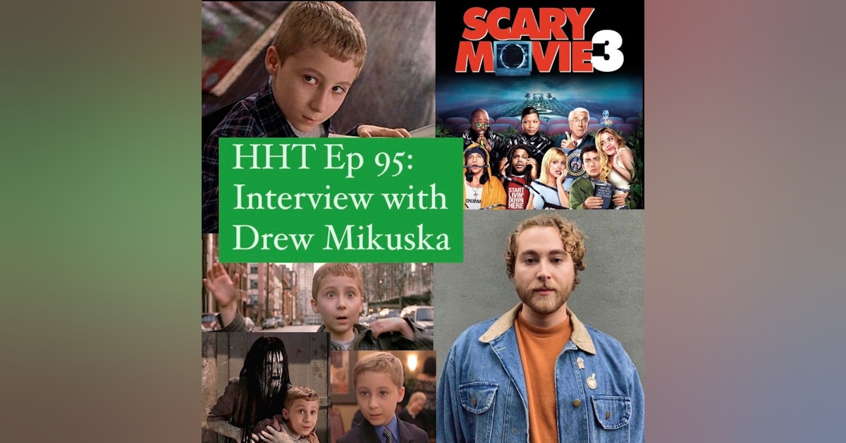 Ep 95: Interview w/Drew Mikuska from "Scary Movie 3"
