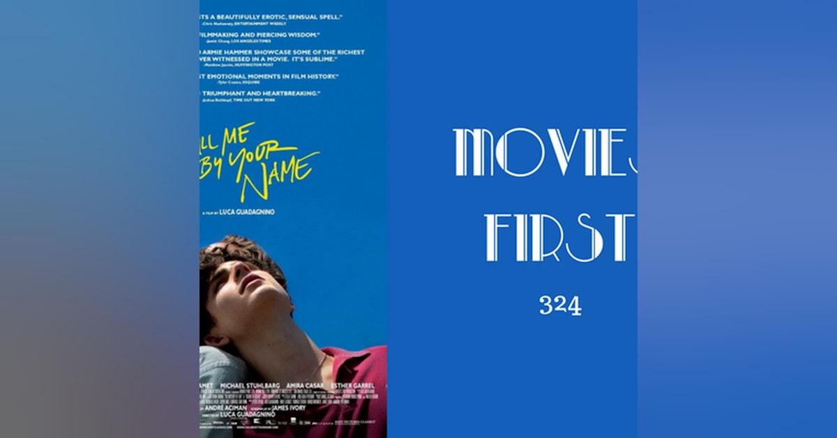 324: Call Me By Your Name - Movies First with Alex First