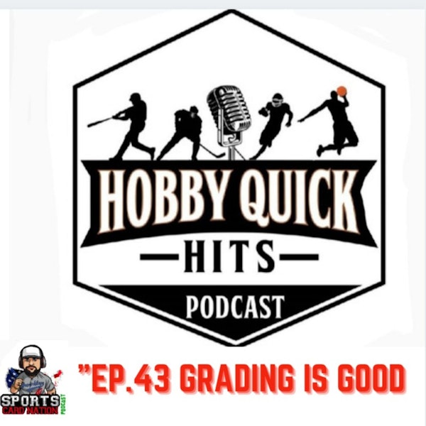 Hobby Quick Hits Ep.43 Grading is Good...Here's Why