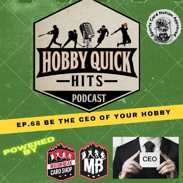 Hobby Quick Hits Ep.68 Be the CEO of your Hobby