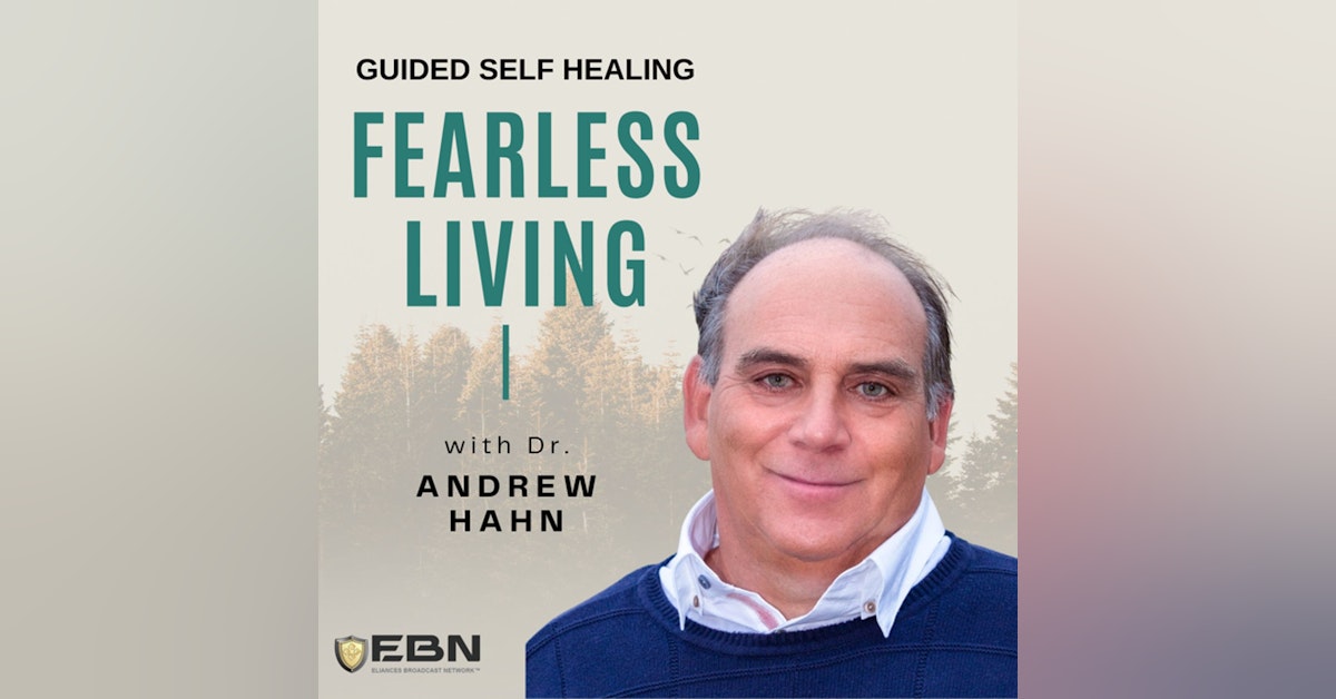 Andy Hahn, Fearless Living, Loss, Violence, Deep Parts, Blocked Traumas